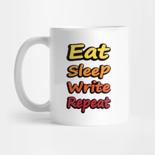 Eat Sleep Write Repeat - writer quote Mug